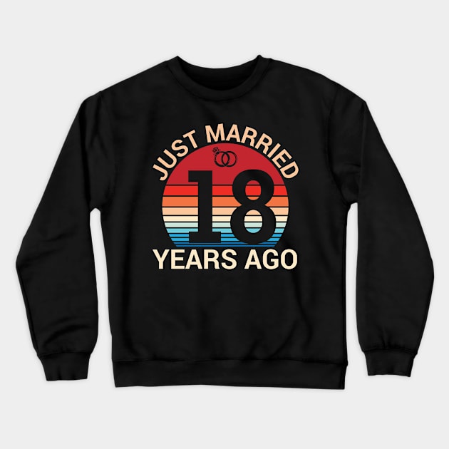 Just Married 18 Years Ago Husband Wife Married Anniversary Crewneck Sweatshirt by joandraelliot